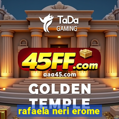 rafaela neri erome